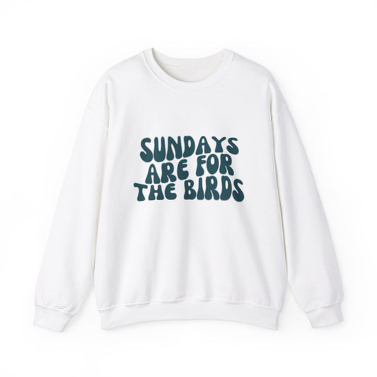 Sundays Are For the Birds Sweatshirt