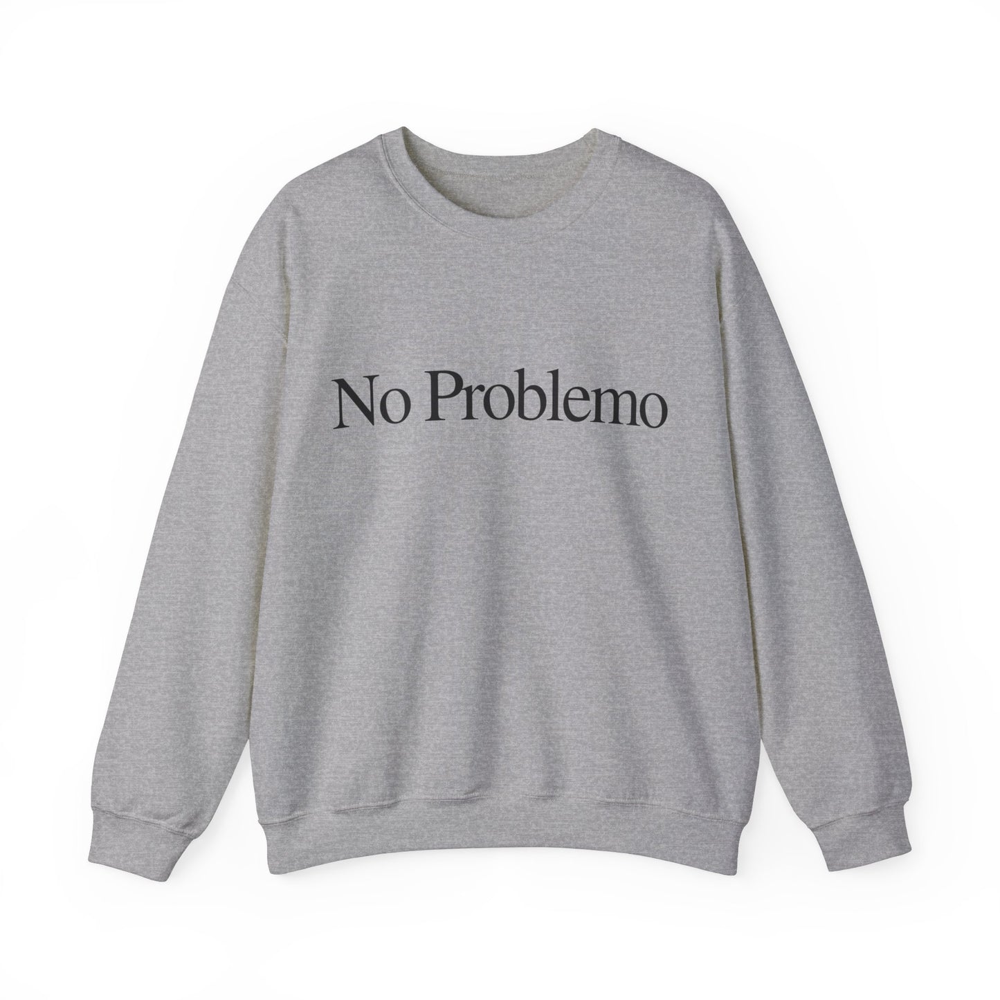 No Problemo Sweatshirt