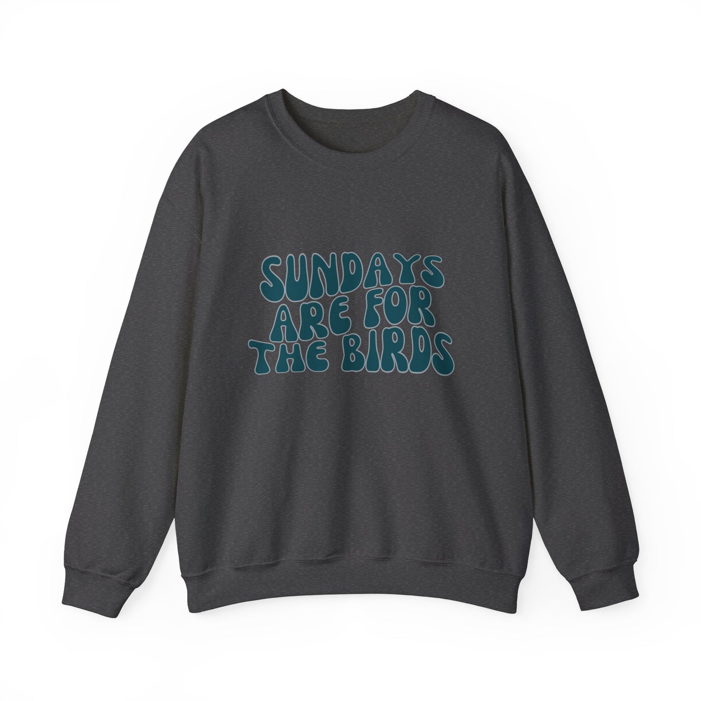 Sundays Are For the Birds Sweatshirt